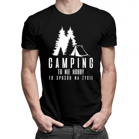 Camping to nie hobby, to sposób na życie - męska koszulka z nadrukiem