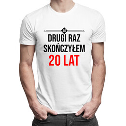 Drugi raz skończyłem 20 lat - męska koszulka z nadrukiem