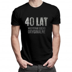 40 lat - wszystkie części oryginalne - męska koszulka z nadrukiem