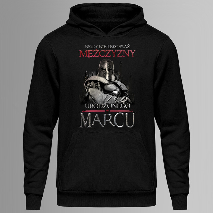 Nigdy nie lekceważ mężczyzny urodzonego w marcu - męska bluza z nadrukiem