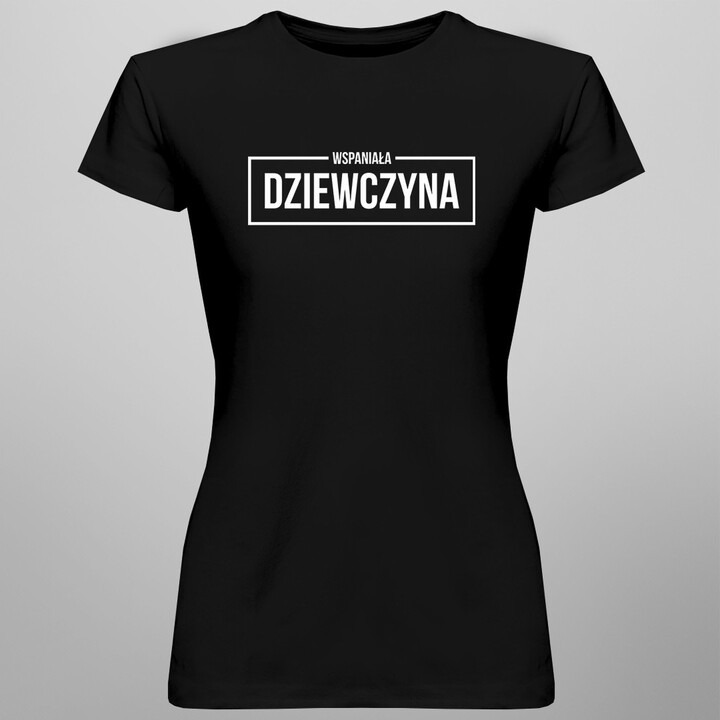Wspaniała dziewczyna - damska koszulka z nadrukiem