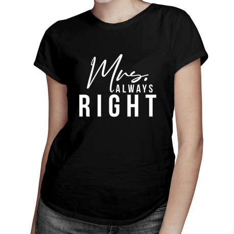 Mrs. Always Right - damska koszulka z nadrukiem