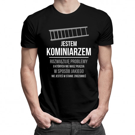 Jestem kominiarzem - rozwiązuję problemy - męska koszulka z nadrukiem