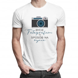 Bycie fotografem to sposób na życie - męska koszulka z nadrukiem