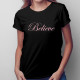 Believe - damska koszulka z nadrukiem