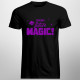 Making Future Magic - męska koszulka z nadrukiem
