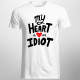 My heart is an idiot - męska koszulka z nadrukiem