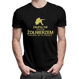 Zaufaj Mi jestem żołnierzem pozwól mi to zrobić - męska koszulka z nadrukiem