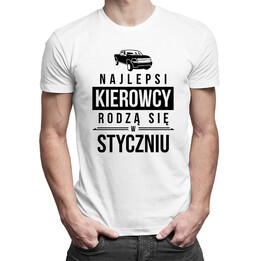 Najlepsi kierowcy rodzą się w styczniu - męska koszulka z nadrukiem