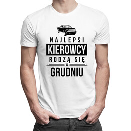 Najlepsi kierowcy rodzą się w grudniu - męska koszulka z nadrukiem