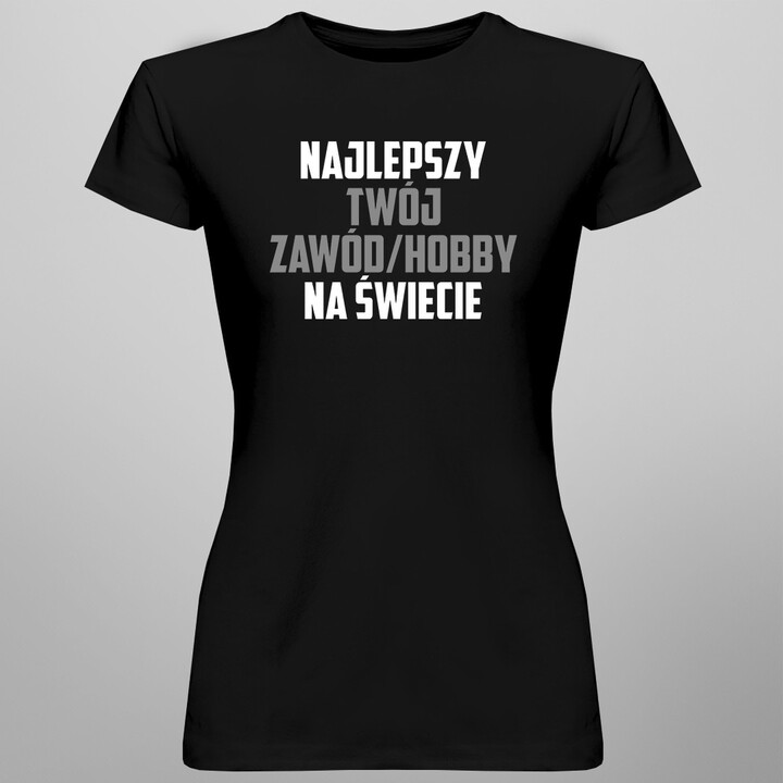 Najlepsza (Twój zawód/hobby) na świecie