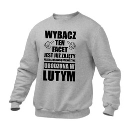 Wybacz, ten facet jest już zajęty - Luty - Bluza