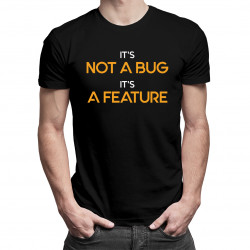 It's not a bug, It's a feature - męska koszulka z nadrukiem
