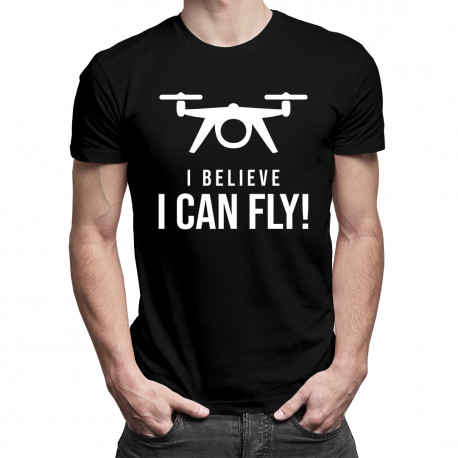 I belive i can fly - drone - męska koszulka z nadrukiem