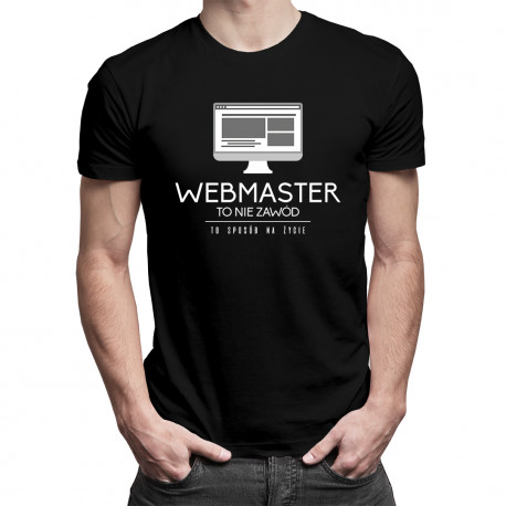 Webmaster to nie zawód, to styl życia - męska koszulka z nadrukiem