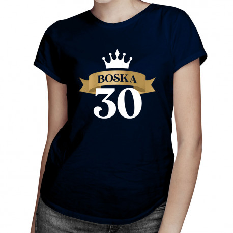 Boska 30 - damska koszulka z nadrukiem
