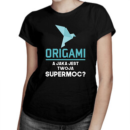 ORIGAMI. A jaka jest Twoja supermoc? - damska koszulka z nadrukiem
