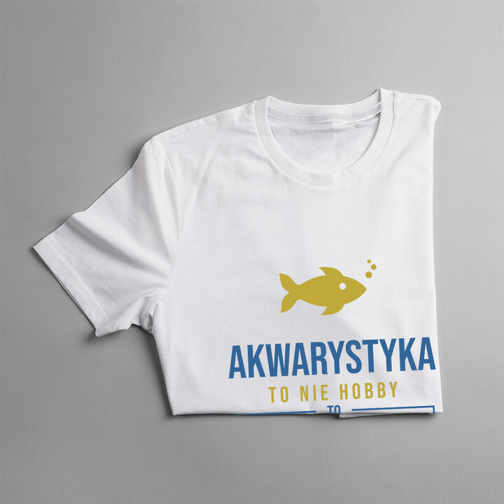 Akwarystyka  to nie hobby, to sposób na życie - damska koszulka z nadrukiem