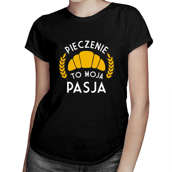 Pieczenie to moja pasja - damska koszulka z nadrukiem