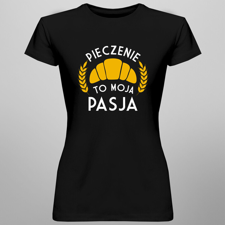 Pieczenie to moja pasja - damska koszulka z nadrukiem