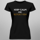 Keep calm and report him - damska koszulka z nadrukiem