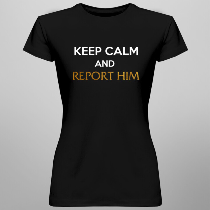 Keep calm and report him - damska koszulka z nadrukiem