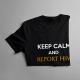Keep calm and report him - damska koszulka z nadrukiem