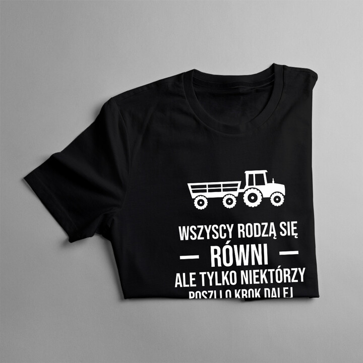 Wszyscy rodzą się równi - rolnik - męska lub damska koszulka z nadrukiem