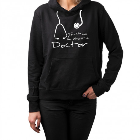 Trust me I'm almost a doctor - damska lub męska bluza z nadrukiem