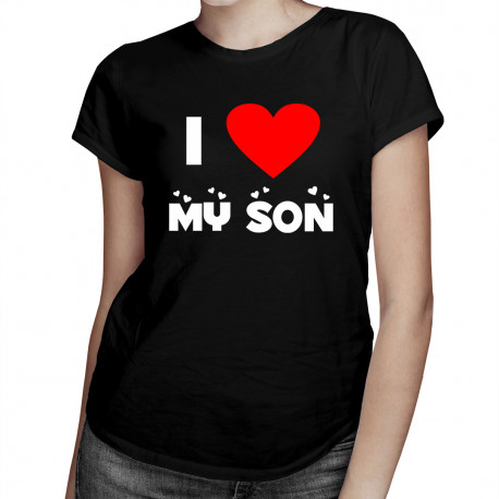 I love my son - damska koszulka z nadrukiem