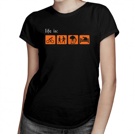Life Is: ride, chat up, drink, fuck - damska koszulka z nadrukiem