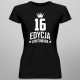 16 lat Edycja Limitowana - damska koszulka z nadrukiem - prezent na urodziny