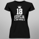 18 lat Edycja Limitowana - damska koszulka z nadrukiem - prezent na urodziny