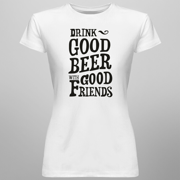 Drink good beer with good friends - damska koszulka z nadrukiem