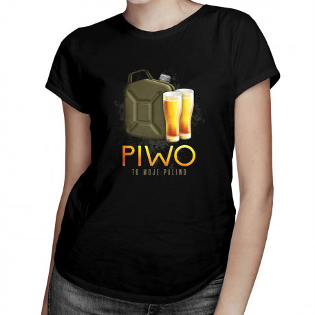 Piwo to moje paliwo - damska koszulka z nadrukiem