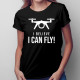 I belive i can fly - drone - damska koszulka z nadrukiem