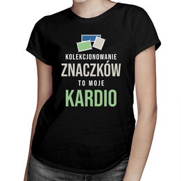 Kolekcjonowanie znaczków to moje kardio - damska koszulka z nadrukiem