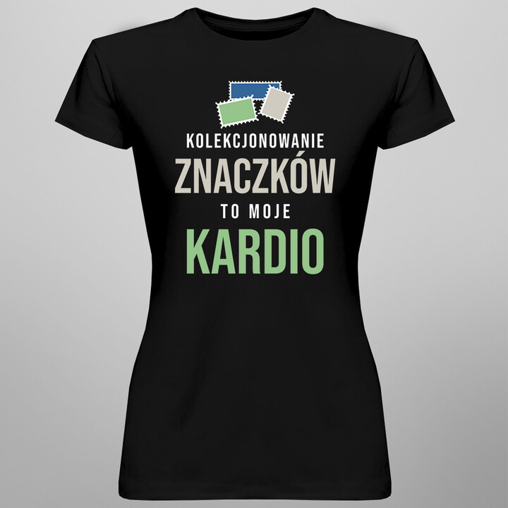 Kolekcjonowanie znaczków to moje kardio - damska koszulka z nadrukiem