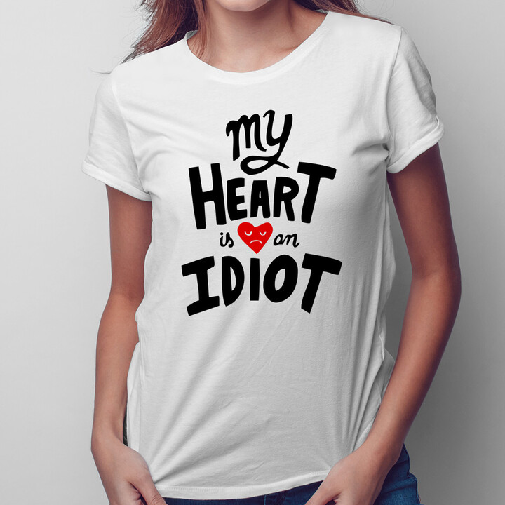My heart is an idiot - damska koszulka z nadrukiem