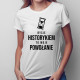 Bycie historykiem to moje powołanie - damska koszulka z nadrukiem