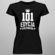 101 lat Edycja Limitowana - damska koszulka z nadrukiem - prezent na urodziny