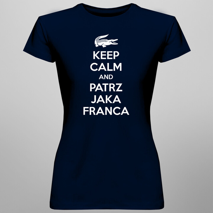 Keep calm and patrz jaka franca