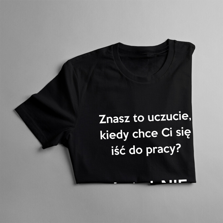 Znasz to uczucie..