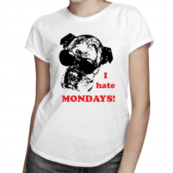 I hate Mondays - damska koszulka z nadrukiem