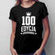 100 lat Edycja Limitowana - damska koszulka z nadrukiem - prezent na urodziny