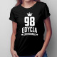 98 lat Edycja Limitowana - damska koszulka z nadrukiem - prezent na urodziny