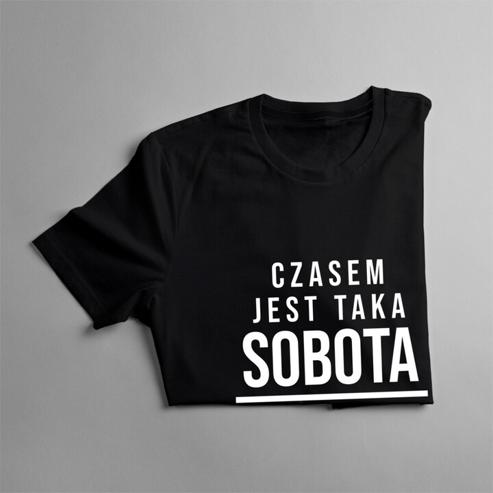 Czasem jest taka sobota, że potem niedzieli już nie ma