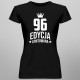 96 lat Edycja Limitowana - damska koszulka - prezent na urodziny
