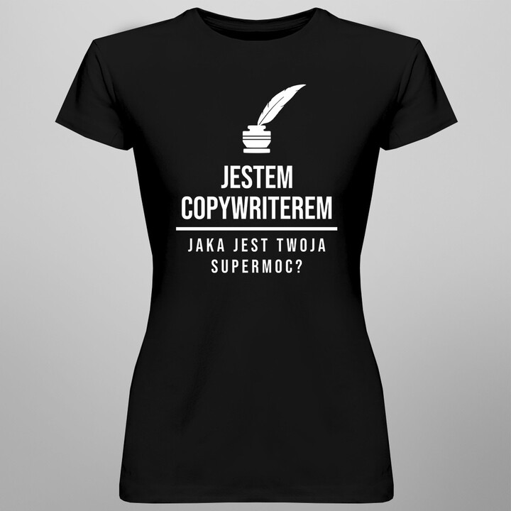 Jestem copywriterem. Jaka jest Twoja supermoc? - damska koszulka z nadrukiem