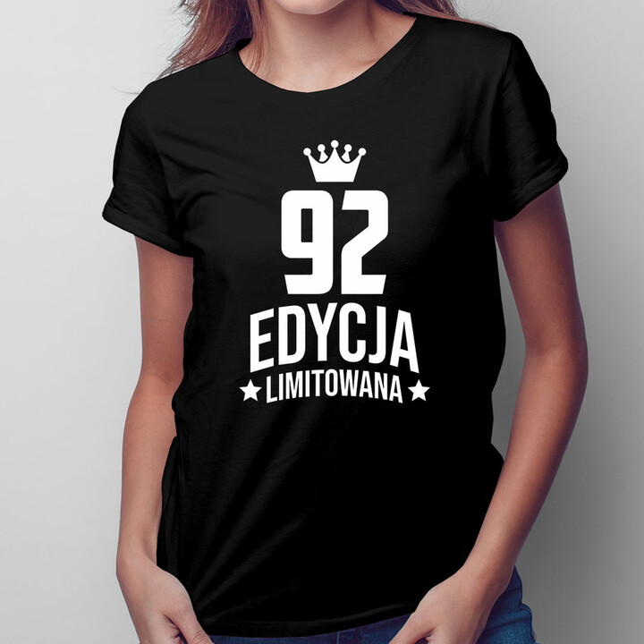92 lata Edycja Limitowana - damska koszulka z nadrukiem - prezent na urodziny